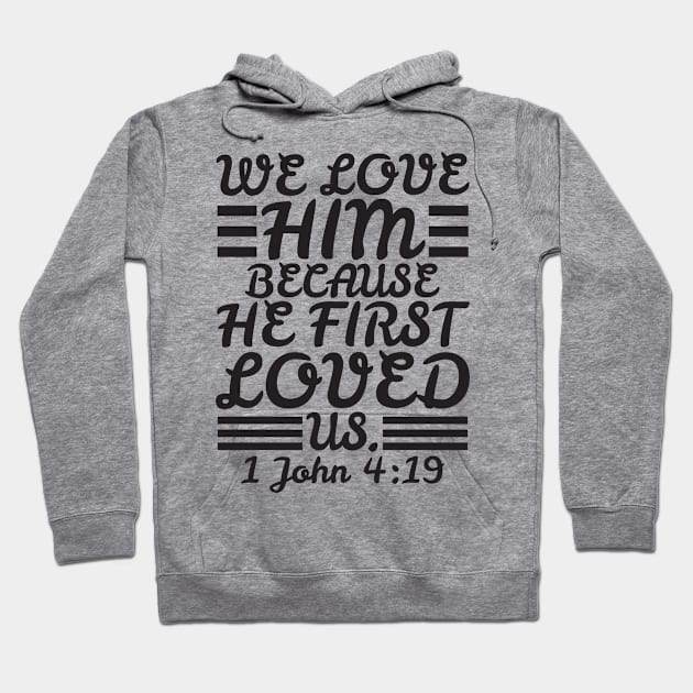 1 John 4:19 Hoodie by Plushism